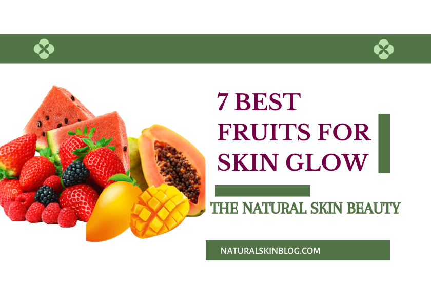 7 Best Fruits for Skin Glow - Natural Skin Blog