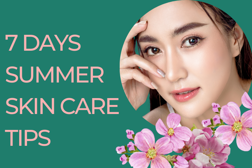 7 Days Summer Skin Care Tips